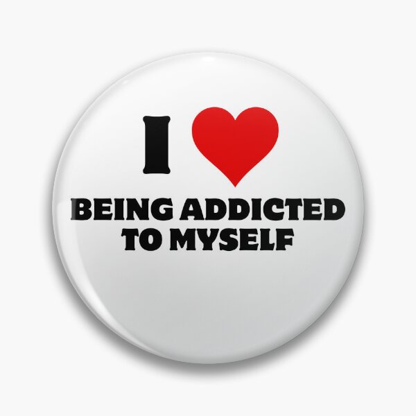 Item preview, I love being addicted to myself designed and sold by aron_QuoTee.