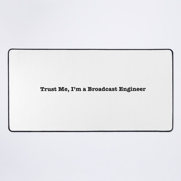 Item preview, Trust me, I'm a broadcast engineer designed and sold by stevespencetv.
