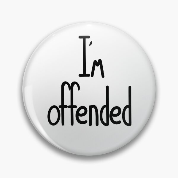 Item preview, I’m Offended designed and sold by ShaeRaindrop.