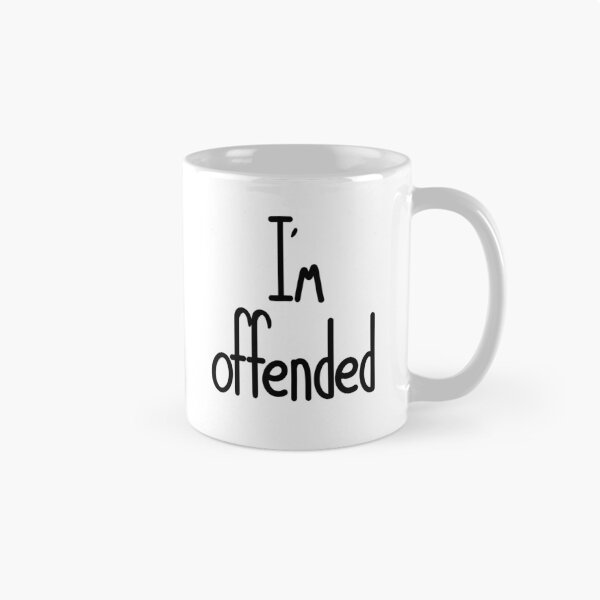 Item preview, I’m Offended designed and sold by ShaeRaindrop.