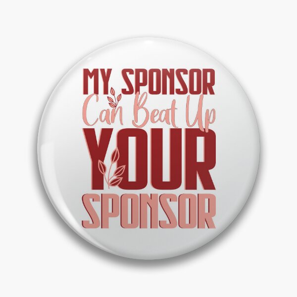 Item preview, My Sponsor Can Beat Up Your Sponsor designed and sold by 07Art.