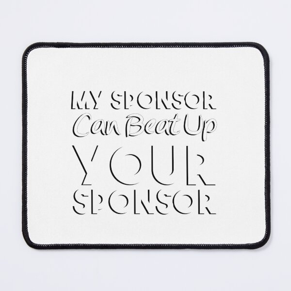 Item preview, Funny My Sponsor Can Beat Up Your Sponsor Cool Gift designed and sold by 07Art.