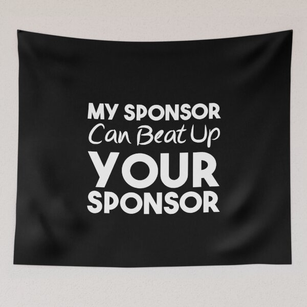 Item preview, Funny My Sponsor Can Beat Up Your Sponsor Cool Gift designed and sold by 07Art.
