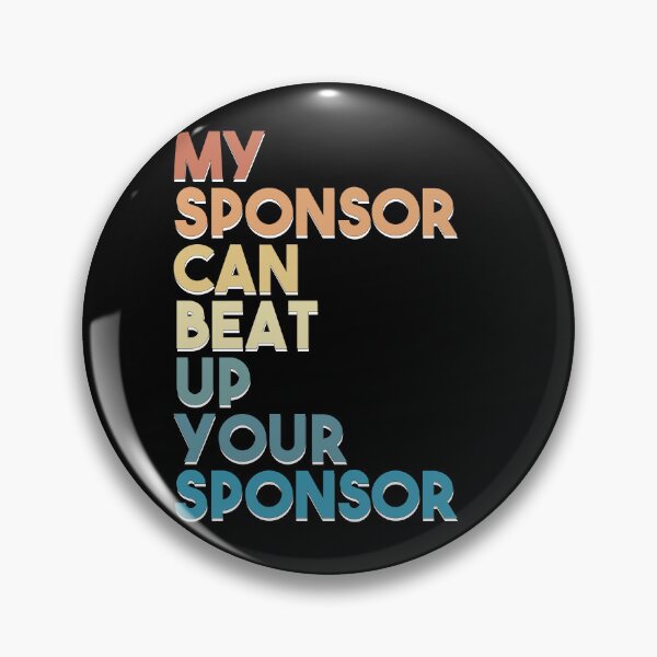 Item preview, Cool Funny My Sponsor Can Beat Up Your Sponsor Gift designed and sold by 07Art.