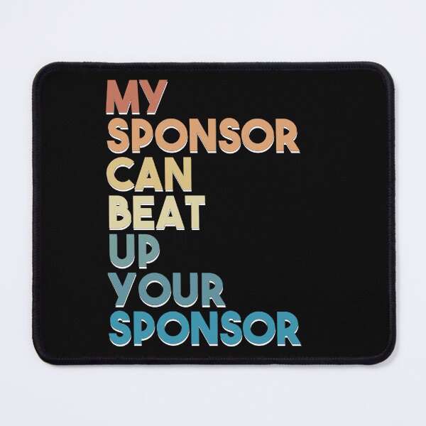 Item preview, Cool Funny My Sponsor Can Beat Up Your Sponsor Gift designed and sold by 07Art.