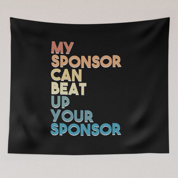 Item preview, Cool Funny My Sponsor Can Beat Up Your Sponsor Gift designed and sold by 07Art.