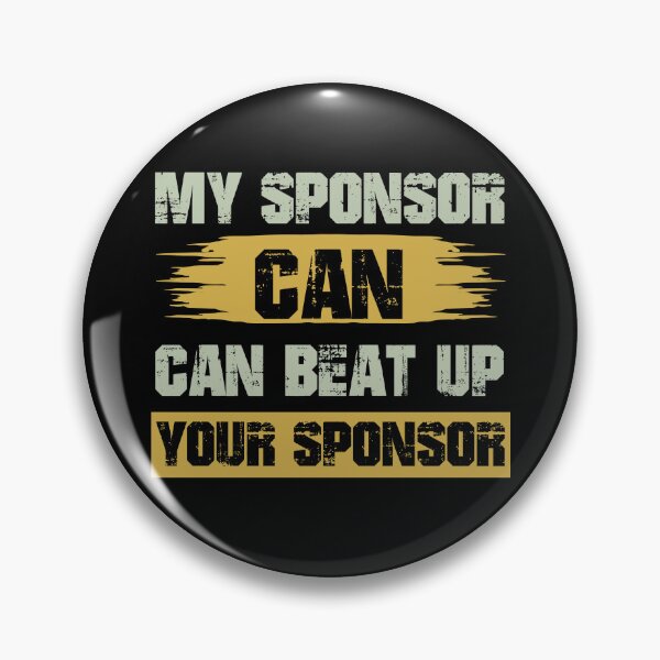 Item preview, Funny Gift My Sponsor Can Beat Up Your Sponsor designed and sold by 07Art.