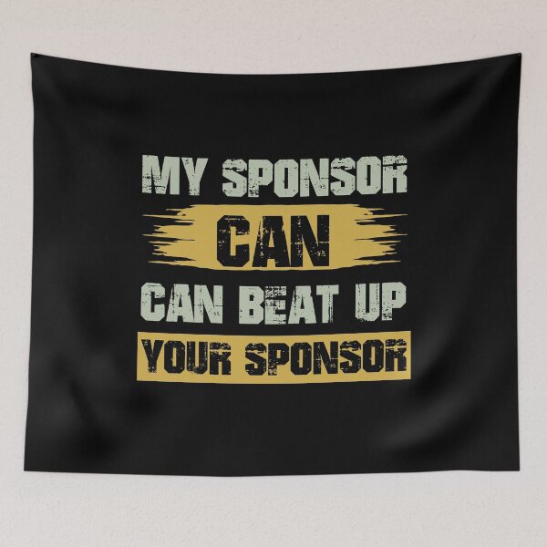 Item preview, Funny Gift My Sponsor Can Beat Up Your Sponsor designed and sold by 07Art.