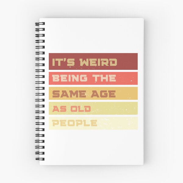 Item preview, t’s Weird Being The Same Age as Old People designed and sold by asbno19.