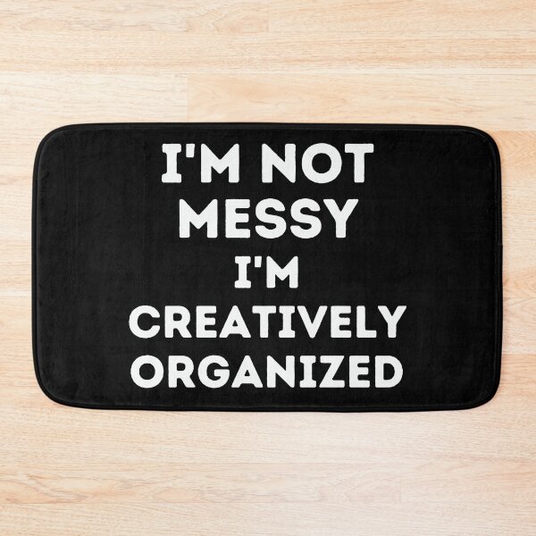 Item preview, I'm not messy I'm creatively organized designed and sold by Inspyralia.