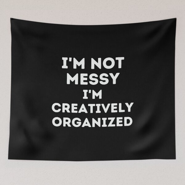 Item preview, I'm not messy I'm creatively organized designed and sold by Inspyralia.