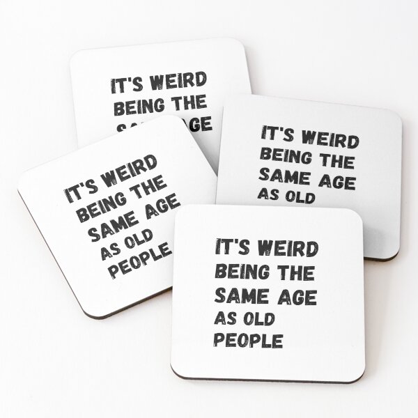 Item preview, t’s Weird Being The Same Age as Old People designed and sold by asbno19.