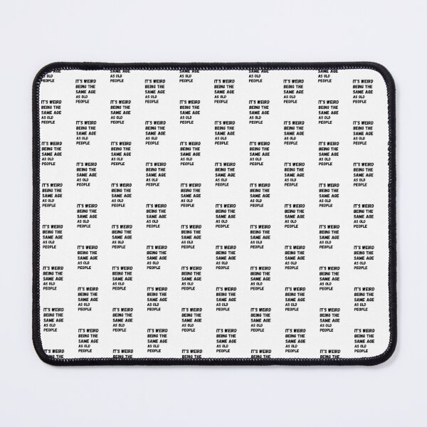 Item preview, t’s Weird Being The Same Age as Old People designed and sold by asbno19.