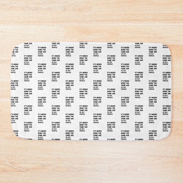 Item preview, t’s Weird Being The Same Age as Old People designed and sold by asbno19.