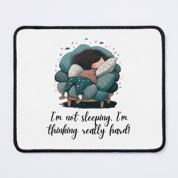 Item preview, I'M NOT SLEEPING, I'M THINKING REALLY HARD designed and sold by PixelsNBows.