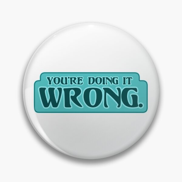 Item preview, You're Doing It Wrong Teal designed and sold by sheatherley.