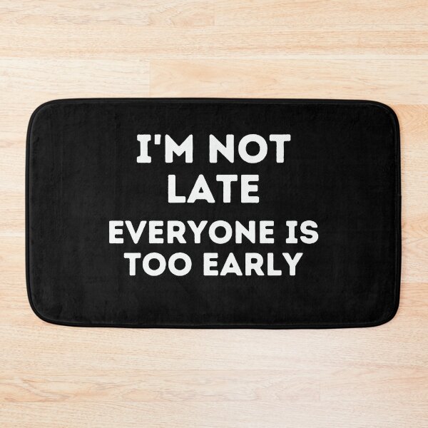 Item preview, I'm not late everyone is too early designed and sold by Inspyralia.