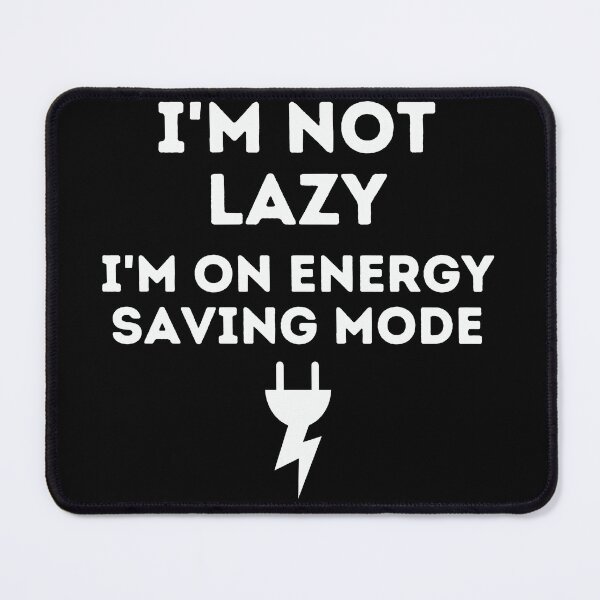 Item preview, I'm not lazy I'm on energy saving mode designed and sold by Inspyralia.