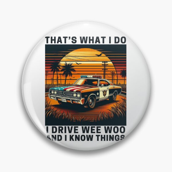 Item preview, Thats What I Do I Drive Wee Woo Car And I Know Things designed and sold by Empiredesigner3.