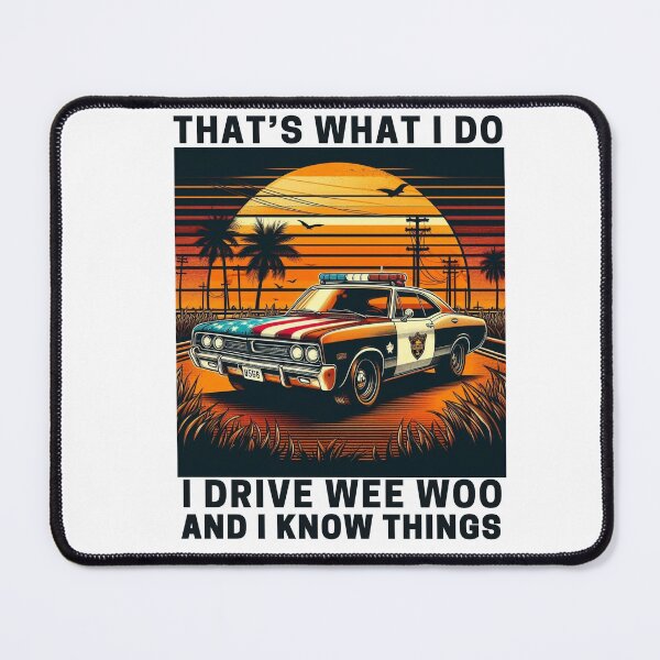 Item preview, Thats What I Do I Drive Wee Woo Car And I Know Things designed and sold by Empiredesigner3.