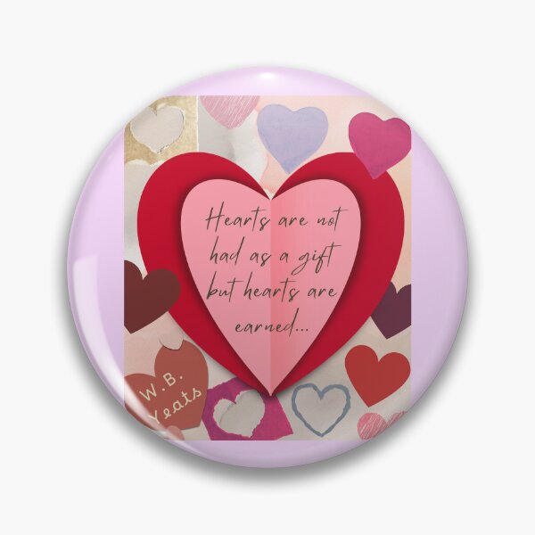 Item preview, William Butler quote: Hearts are not had as a gift, But hearts are earned. designed and sold by artbleed.
