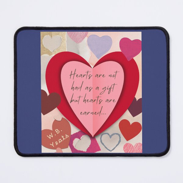 Item preview, William Butler quote: Hearts are not had as a gift, But hearts are earned. designed and sold by artbleed.