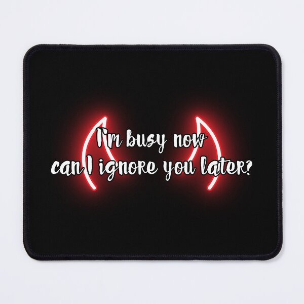 Item preview, I'm busy now, can I ignore you later? designed and sold by UnCoverDesign.
