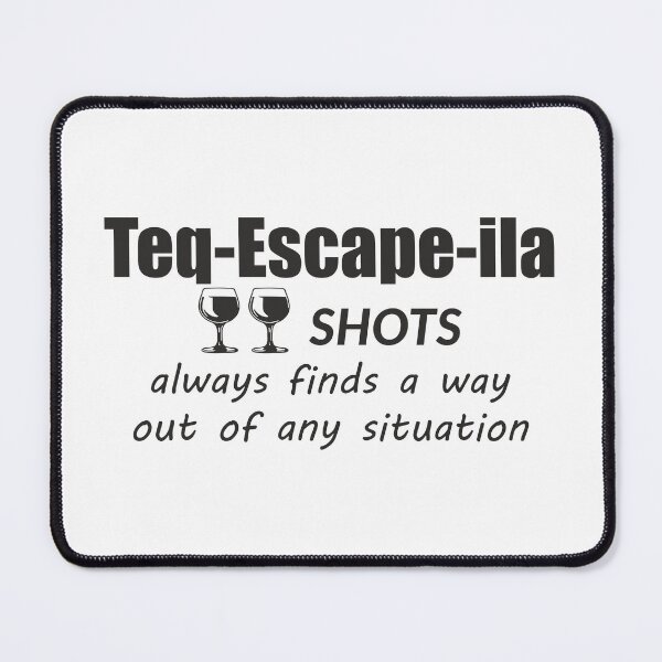 Item preview, "Teq-Escape-ila" Two shots Tequila designed and sold by Aceofspace3000.
