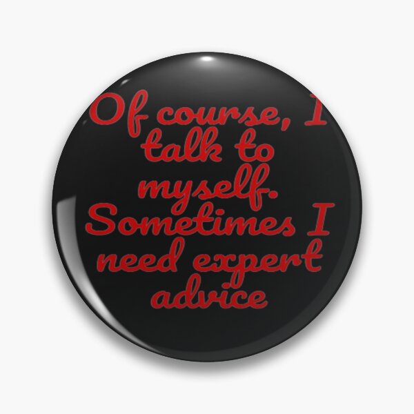 Item preview, Of course, I talk to myself. Sometimes I need expert advice. designed and sold by umculi.