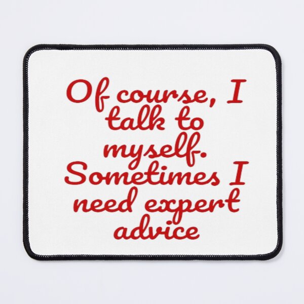 Item preview, Of course, I talk to myself. Sometimes I need expert advice. designed and sold by umculi.