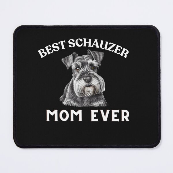 Item preview, BEST SCHAUZER MOM EVER designed and sold by closettycoot.