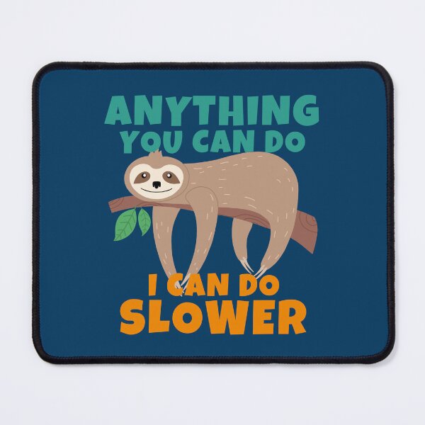 Item preview, Funny Cute Sloth Anything You Can Do I can Do Slower designed and sold by ricricswert.