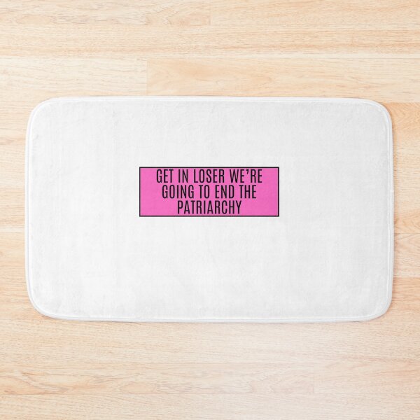 Item preview, Get In Loser We're Going To End Patriarchy  designed and sold by CharmStudio.