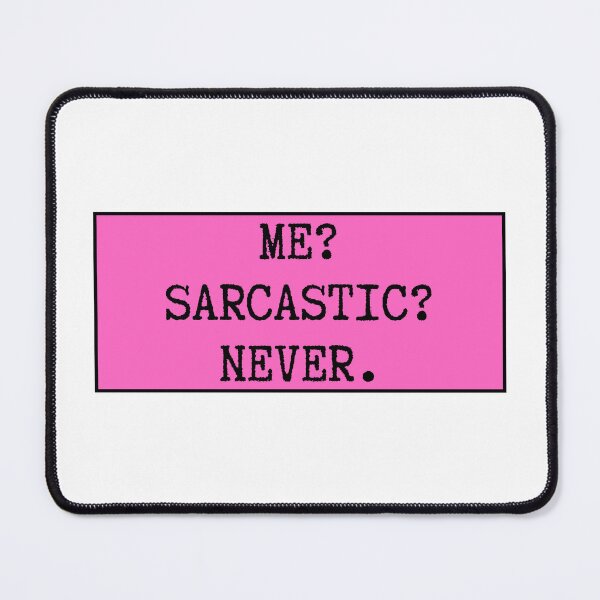 Item preview, Me? Sarcastic? Never. designed and sold by CharmStudio.
