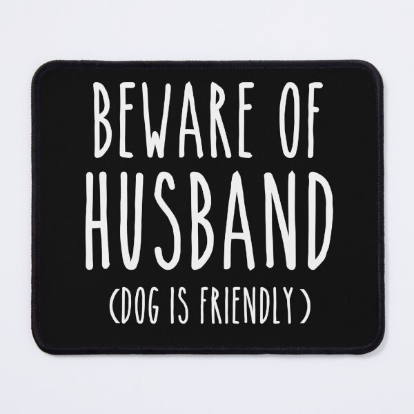 Item preview, Beware of Husband Dog is Friendly- White designed and sold by LaurenElin.
