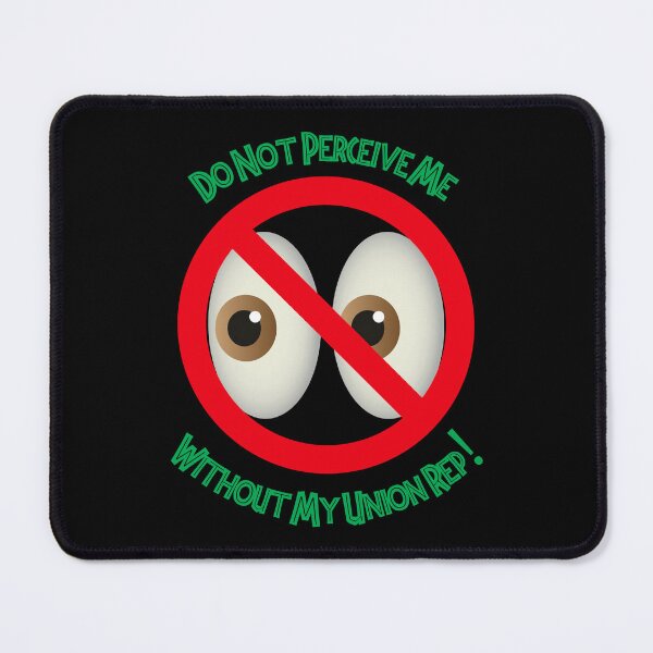 Item preview, Do Not Perceive Me Without My Union Rep! (Eyes Version) designed and sold by kenwaylights.