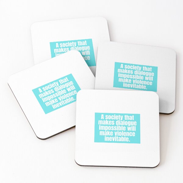 Item preview, A society that makes dialogue impossible will make violence inevitable.  designed and sold by CharmStudio.