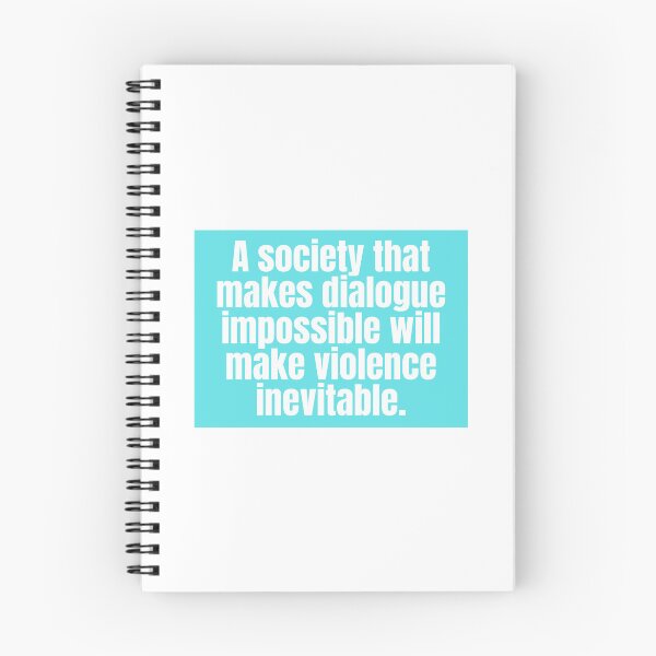 Item preview, A society that makes dialogue impossible will make violence inevitable.  designed and sold by CharmStudio.