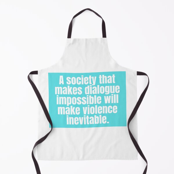 Item preview, A society that makes dialogue impossible will make violence inevitable. designed and sold by CharmStudio.
