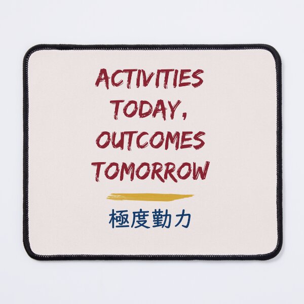 Item preview, Activities Today, Outcomes Tomrrow designed and sold by sakurashorty.