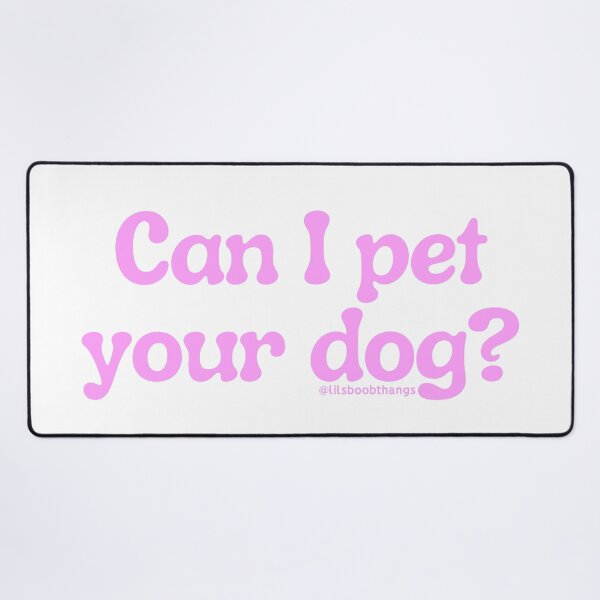 Item preview, Can I pet your dog?, v20 | @lilsboobthangs designed and sold by lilsboobthangs.