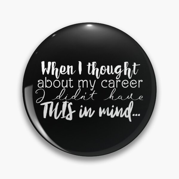 Item preview, When I thought about career, I didn't have THIS in mind... designed and sold by UnCoverDesign.