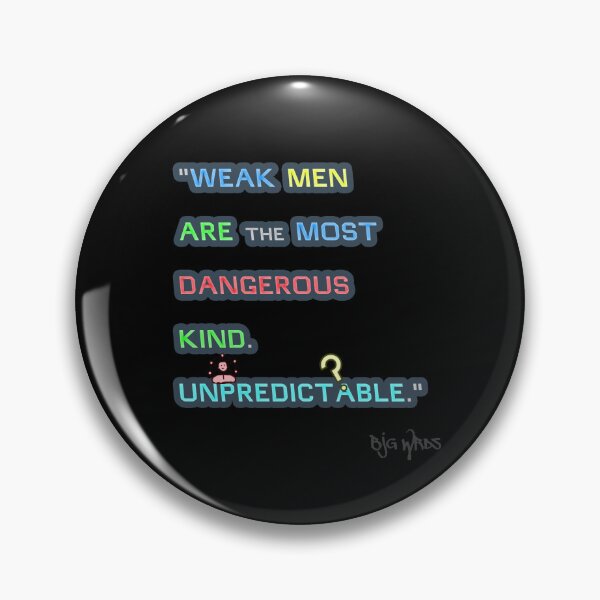 Item preview, "WEAK MEN..." Quote 03/09/2024 designed and sold by BJGWRDS.