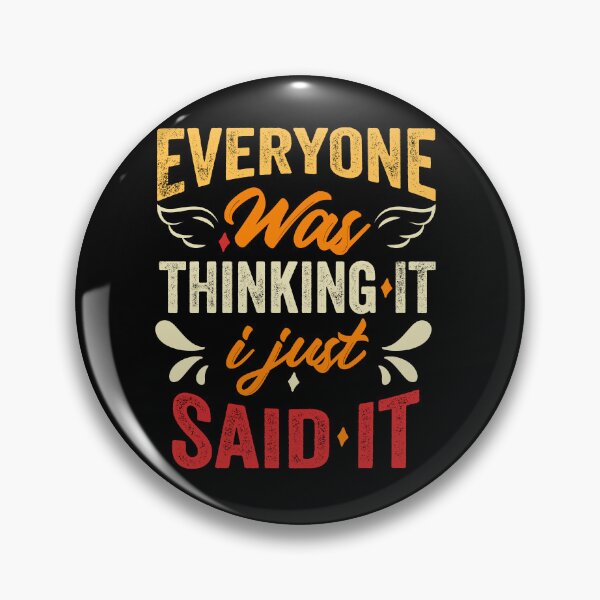 Item preview, Everyone Was Thinking It I Just Said It Funny and Sarcastic Humour designed and sold by Salmaniix.