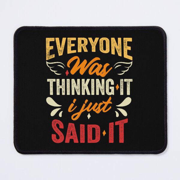 Item preview, Everyone Was Thinking It I Just Said It Funny and Sarcastic Humour designed and sold by Salmaniix.