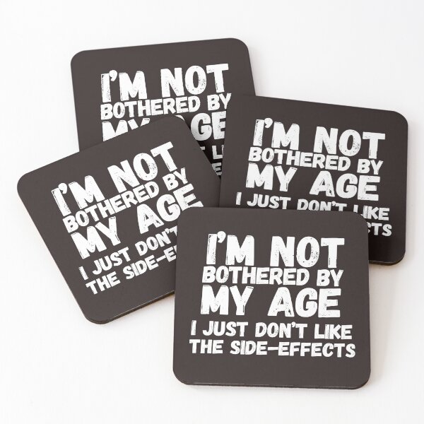 Item preview, Im Not Bothered By My Age Dont Like The Side Effects Older designed and sold by SunfullyYours.