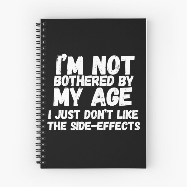 Item preview, Im Not Bothered By My Age Dont Like The Side Effects Older designed and sold by SunfullyYours.