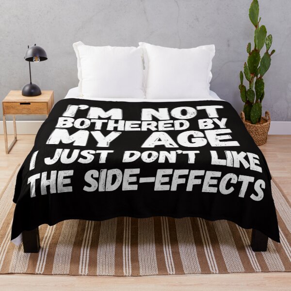 Item preview, Im Not Bothered By My Age Dont Like The Side Effects Older designed and sold by SunfullyYours.