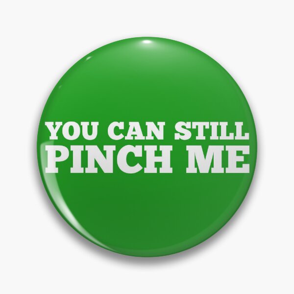 Item preview, You Can Still Pinch Me Funny St. Patick's Day Message designed and sold by Elvin Dantes.