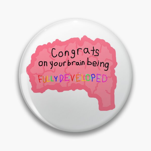 Item preview, Congrats on your brain being fully developed! designed and sold by tortillatatas.